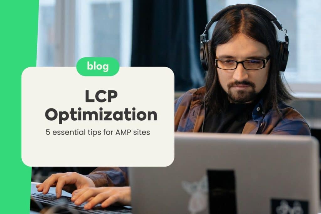 LCP Optimization: 5 Essential Tips for AMP Sites