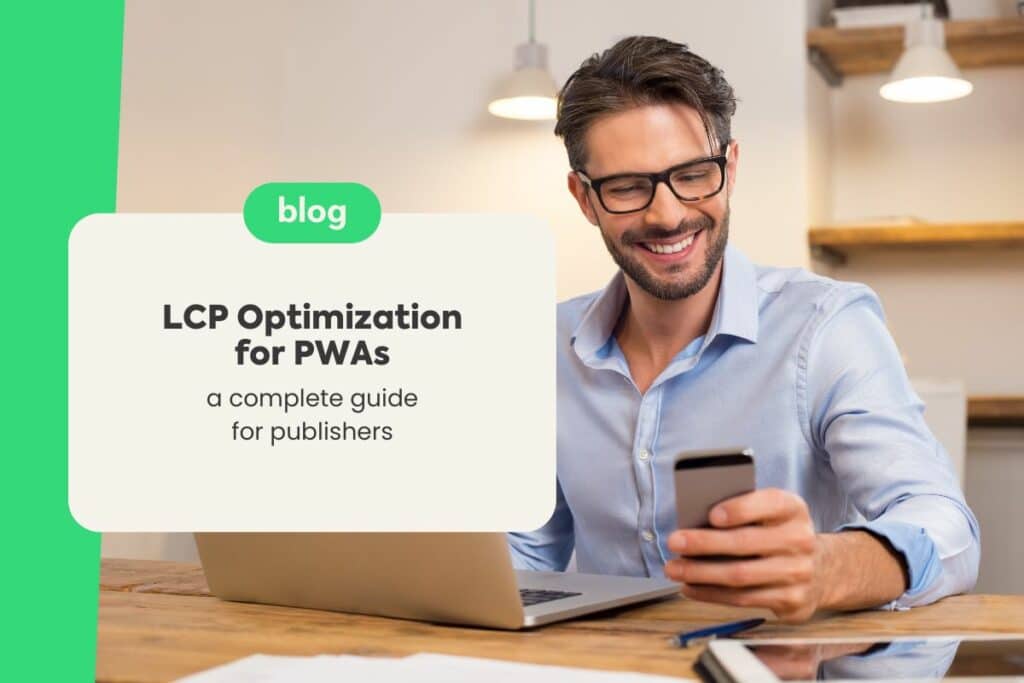 LCP Optimization for PWAs: A Complete Guide for Publishers