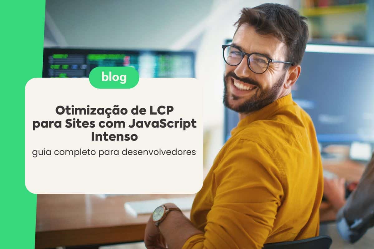 Otimização de LCP para Sites com JavaScript Intenso