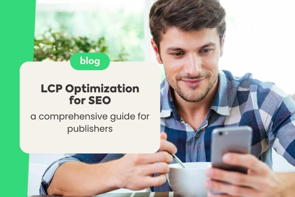 LCP Optimization for SEO: A Comprehensive Guide for Publishers