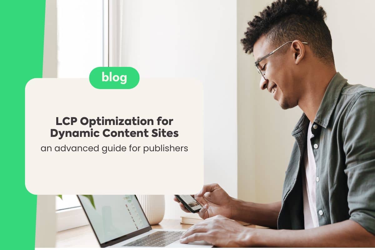 LCP Optimization for Dynamic Content Sites