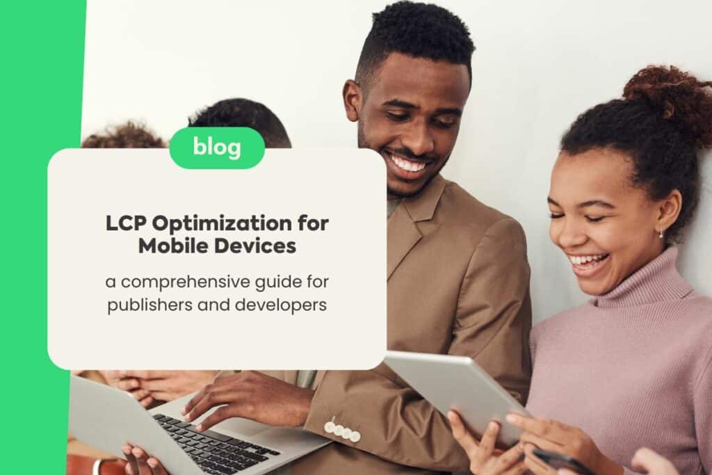 LCP Optimization for Mobile Devices: A Comprehensive Guide for Publishers and Developers