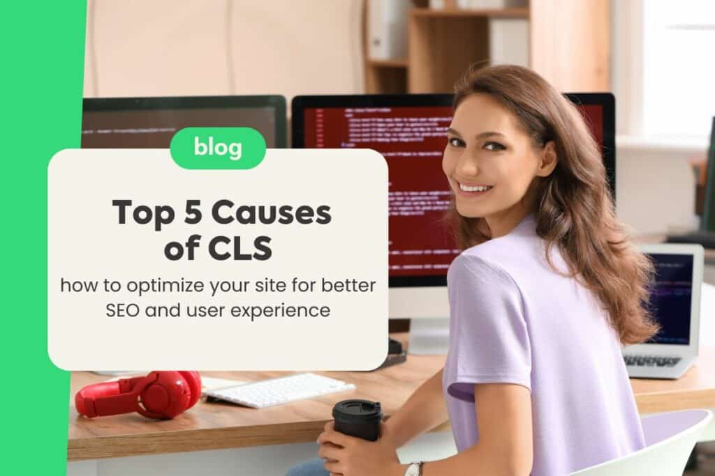 Top 5 Causes of CLS: How to Optimize Your Site for Better SEO and User Experience