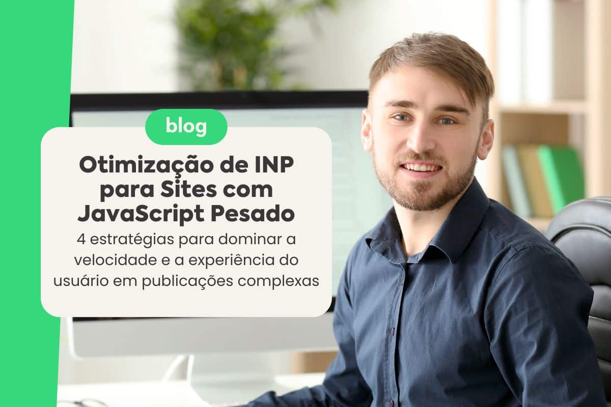 Otimização de INP para Sites com JavaScript Pesado