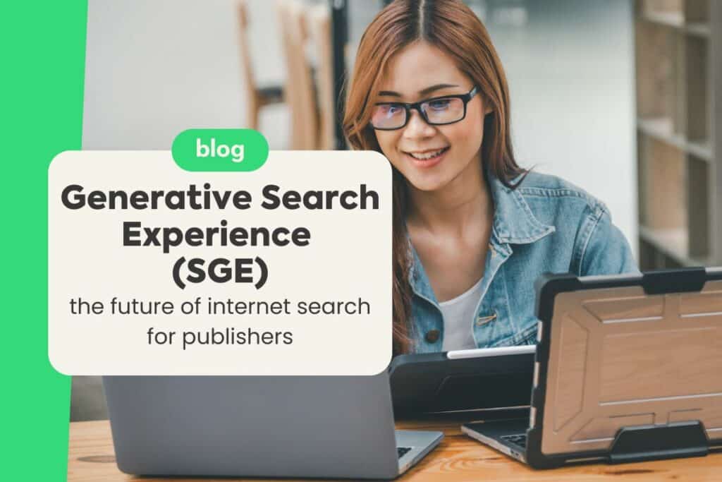 Generative Search Experience (SGE): 5 Ways It Is Transforming Online Search for Publishers