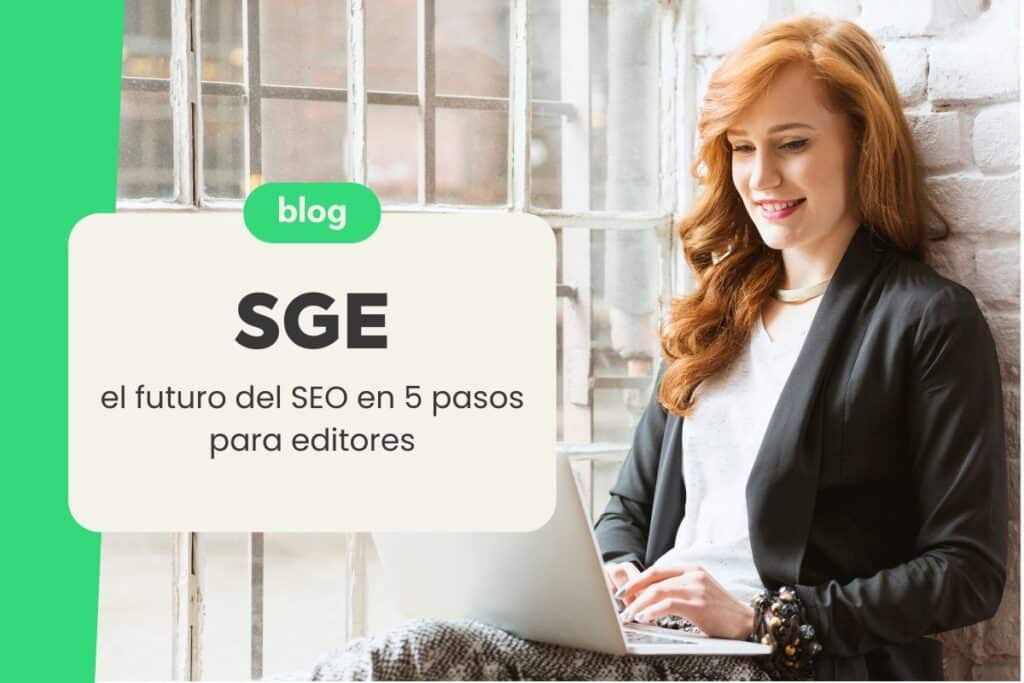 ¿ SGE: Cómo Optimizar el Contenido para SGE sin Sacrificar el SEO?