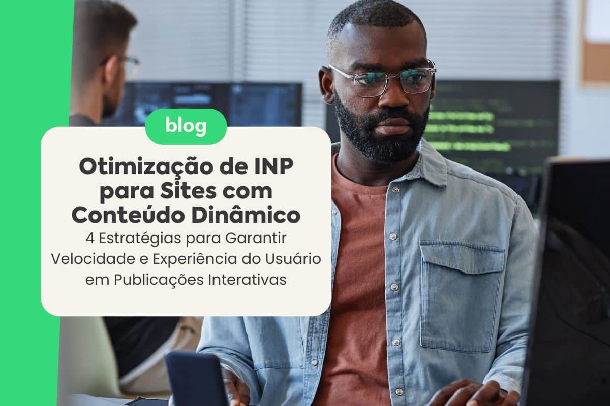 Otimização de INP para Sites com Conteúdo Dinâmico