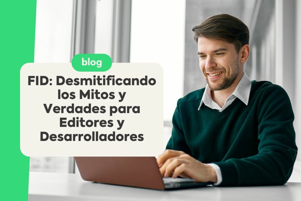 FID: Desmitificando los Mitos y Verdades para Editores y Desarrolladores