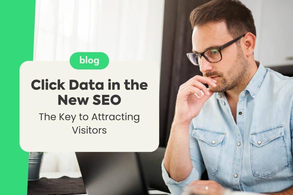 Click Data in the New SEO: The Key to Attracting Visitors