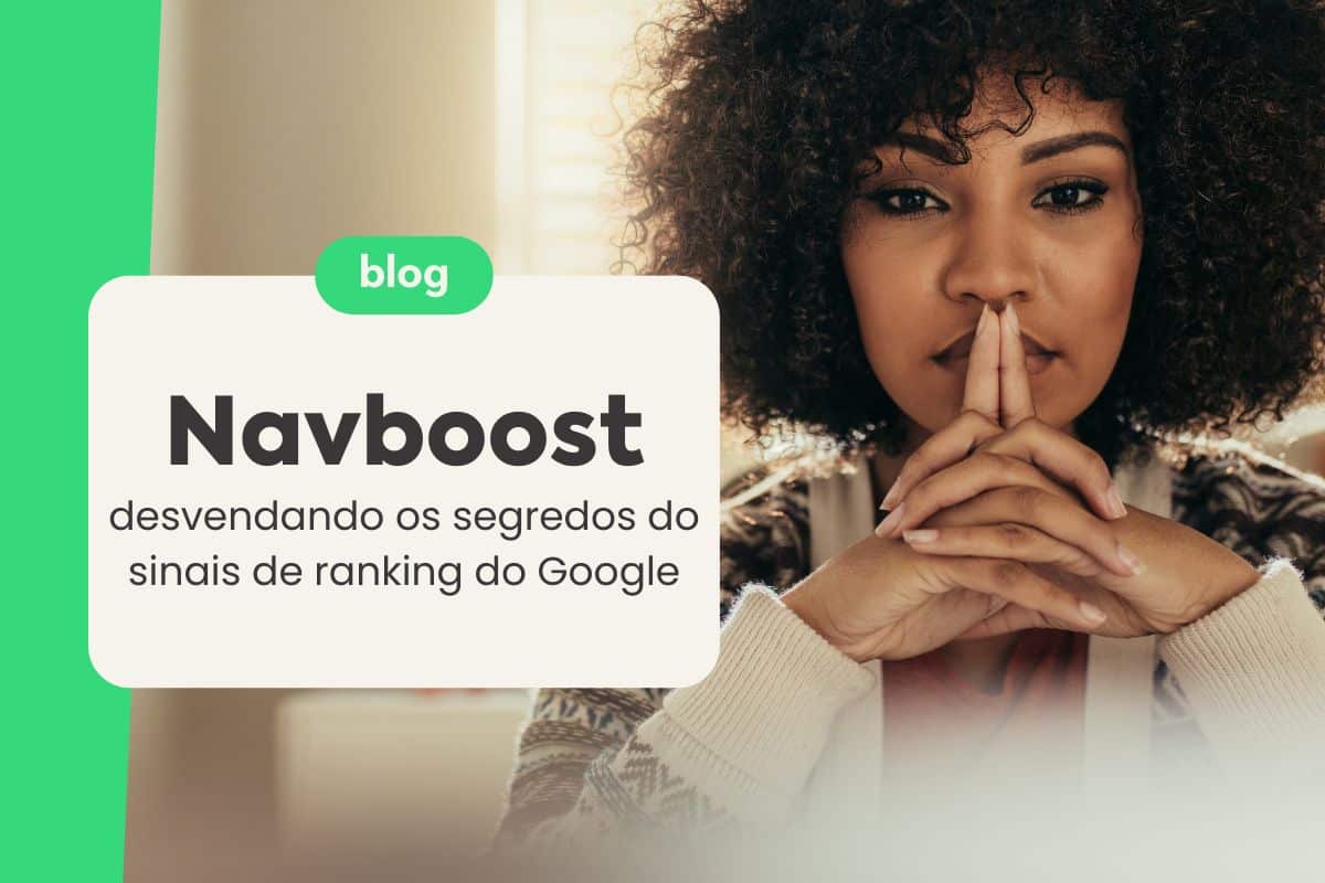 Navboost sinais de ranking do Google SEO