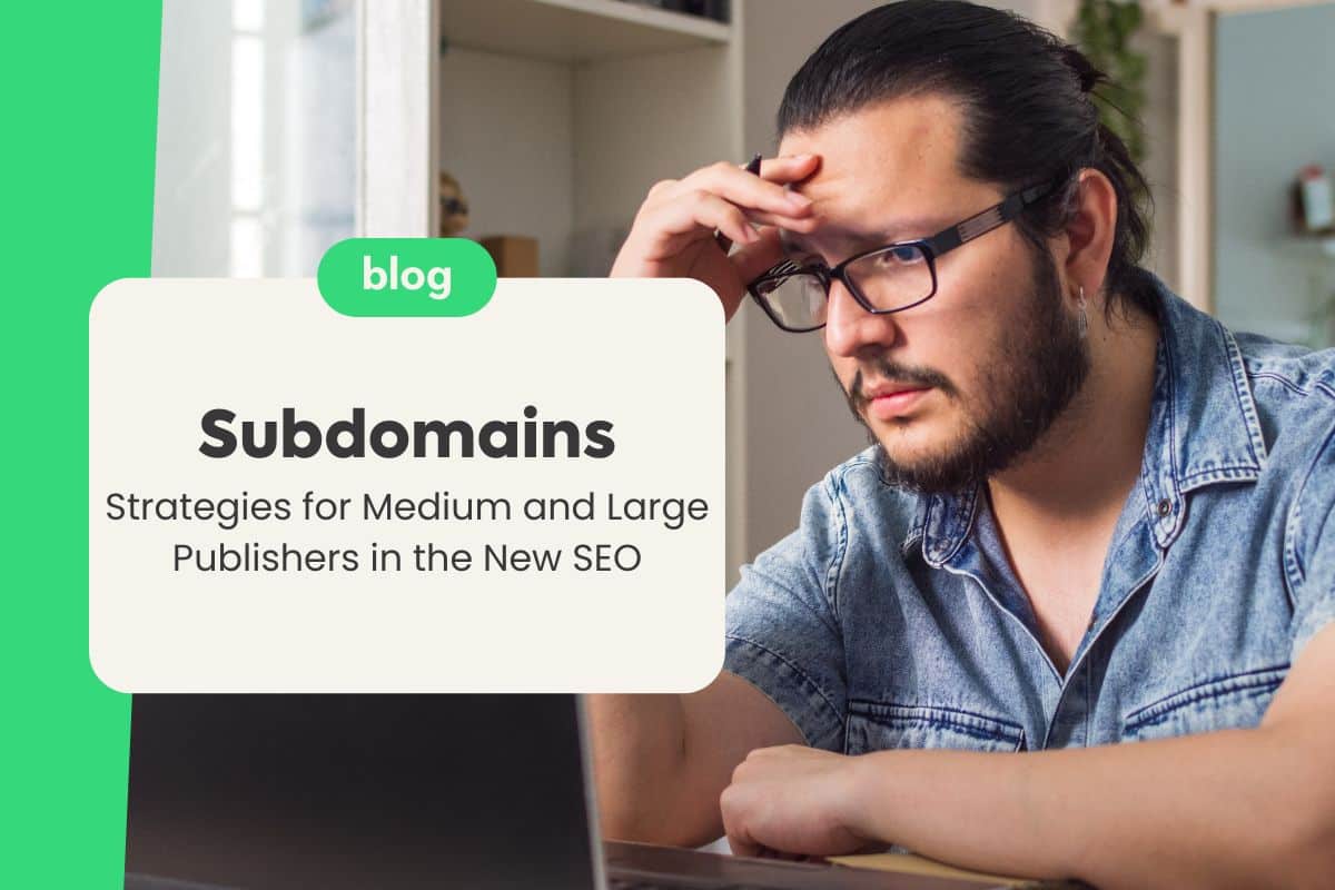 Subdomains: Strategies for Medium and Large Publishers