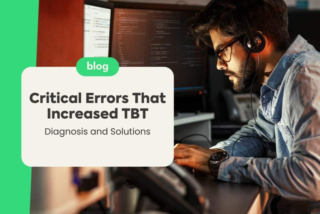 Critical Errors That Increased TBT (Time Between Builds): Diagnosis and Solutions