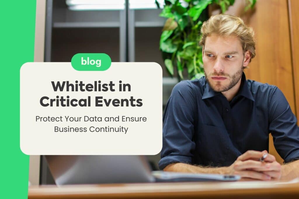 Whitelist in Critical Events: Protect Your Data and Ensure Business Continuity