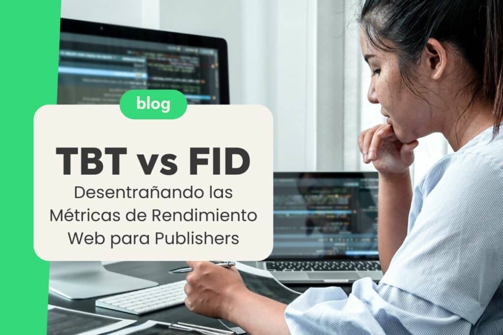 TBT vs FID: Desentrañando las Métricas de Rendimiento Web para Publishers