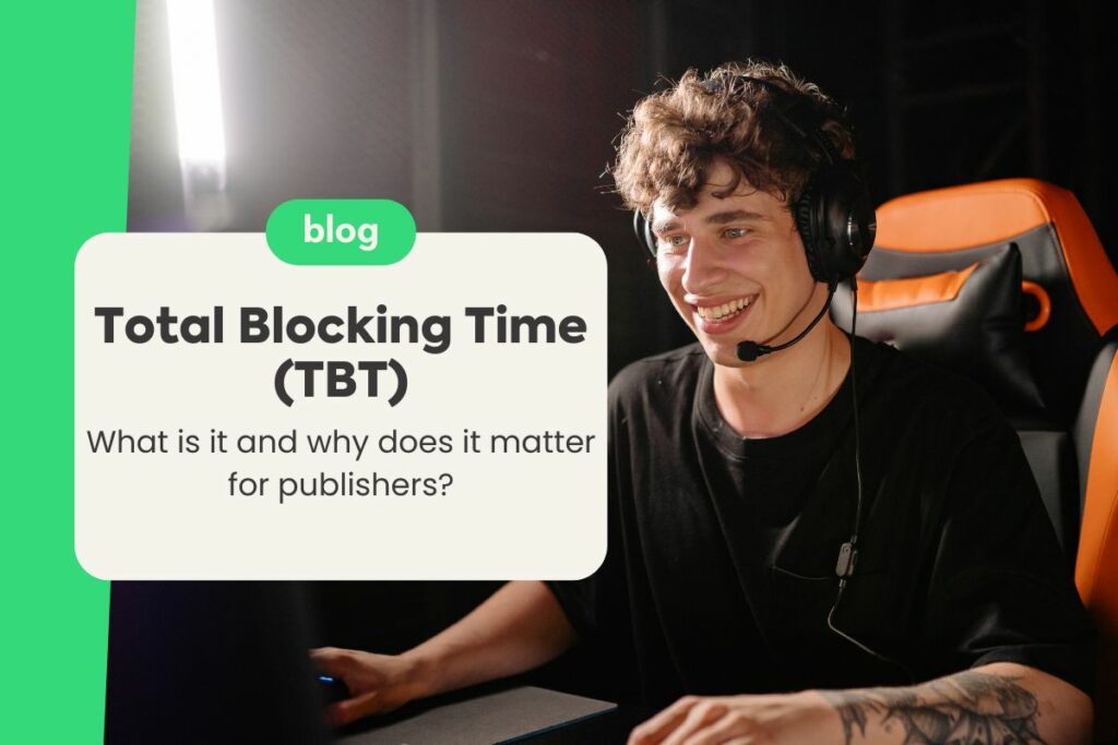 Total Blocking Time (TBT): What is it and why does it matter for publishers?