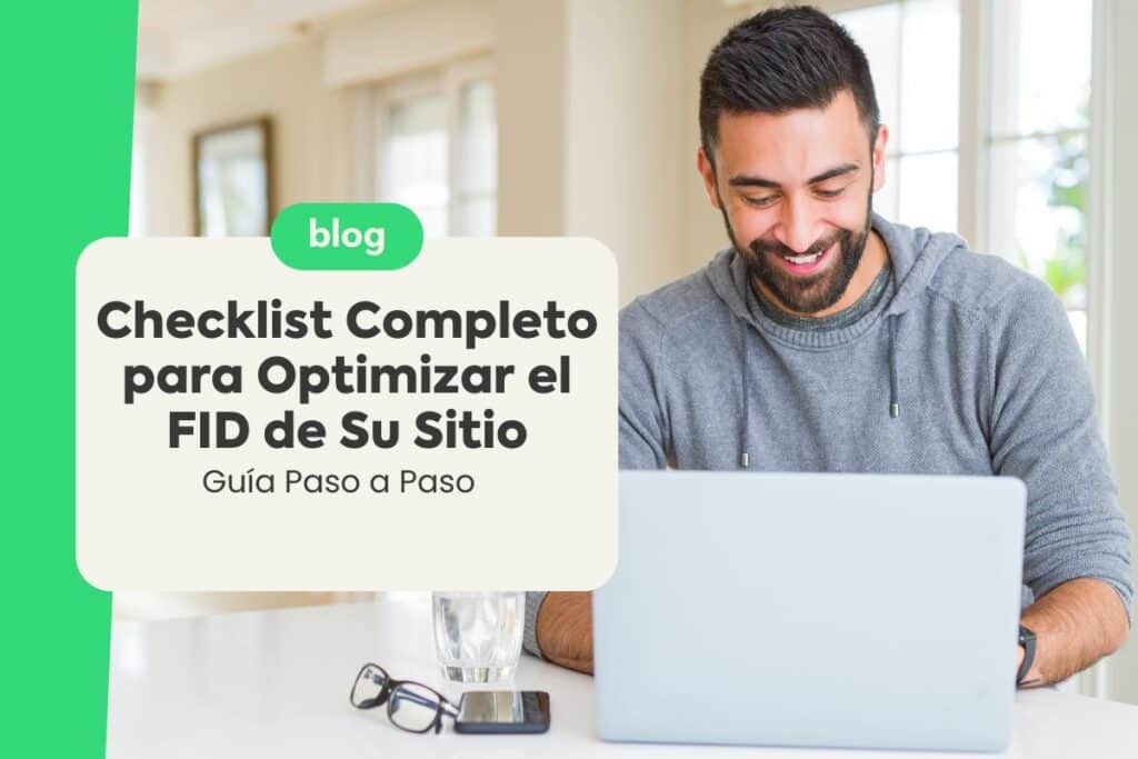 Checklist Completo para Optimizar el FID de Su Sitio: Guía Paso a Paso