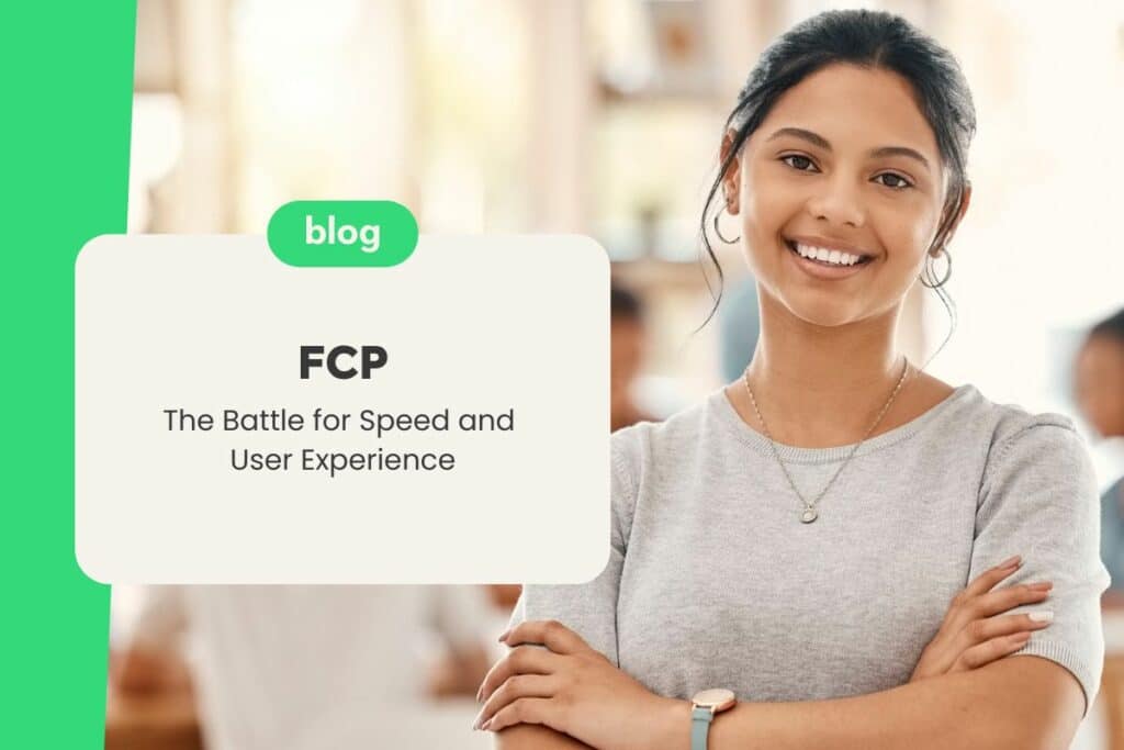 FCP: The Battle for Speed and User Experience