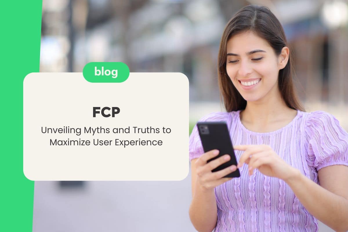 FCP: Unveiling Myths and Truths to Maximize User Experience