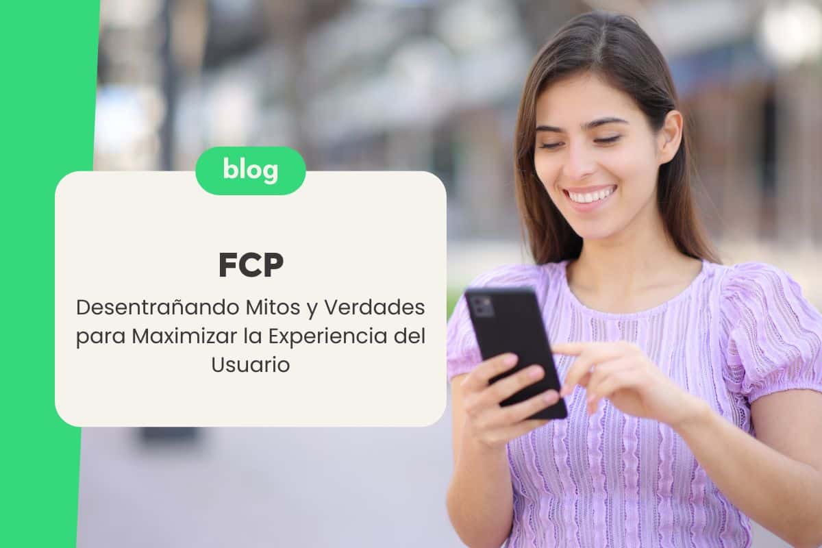 FCP: Desentrañando Mitos y Verdades para Maximizar la Experiencia del Usuario