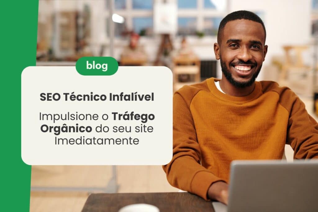 SEO Técnico Infalível: Impulsione o Tráfego Orgânico do seu site Imediatamente