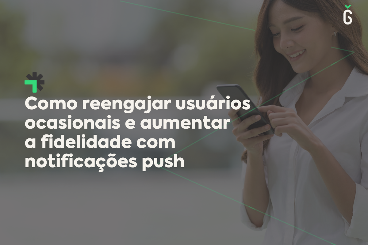 Como reengajar usuários ocasionais e aumentar a fidelidade com notificações push
